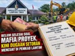 Proyek Rp322 Miliar di Lamtim Disorot, Dugaan Setoran 15 Hingga 20 Persen Mencuat